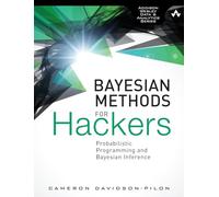 Bayesian Methods for Hackers: Probabilistic Programming and Bayesian Inference (Addison-Wesley Data & Analytics) (Addison-Wesley Data and Analytics)