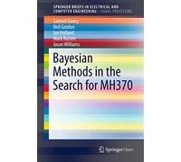 Bayesian Methods in the Search for MH370 (SpringerBriefs in Electrical and Computer Engineering)