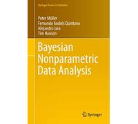 Bayesian Nonparametric Data Analysis (Springer Series in Statistics)