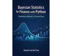 Bayesian Statistics for Finance with Python: Probabilistic Methods for Financial Data (Quantitative Economics & Python Series)