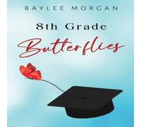 Baylee Morgan 8th Grade Butterflies Paperback Book Baylee Morgan Multicolor