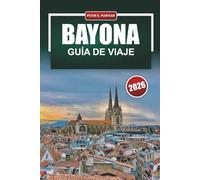 BAYONA Guía de viaje 2026: Planes prácticos de día, comida local y presupuestos honestos para visitantes en solitario