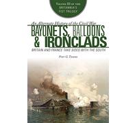 Bayonets, Balloons & Ironclads: Britain and France Take Sides with the South (Britannia's Fist, 3)