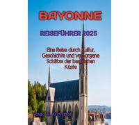 BAYONNE REISEFÜHRER 2025