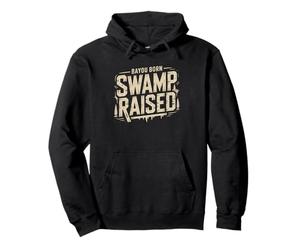 Bayou Born Swamp Raised Louisiana Outdoor Life Pullover Hoodie