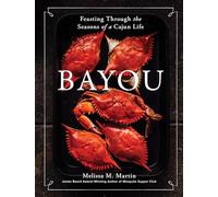 Bayou – Feasting Through the Seasons of a Cajun Life