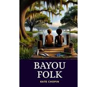 Bayou Folk: Vivid Regional Storytelling Transporting Readers To Authentic Creole Louisiana