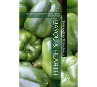 BAYOU & HEARTH: A Cajun Cookbook of Story, Spice, and Survival