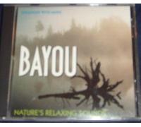 Bayou: Nature's Relaxing Sounds by Various Artists (1993-10-21)