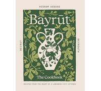 Bayrut: Recipes from the heart of a Lebanese city kitchen