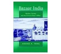 Bazaar India: Society and Colonial State in Bihar