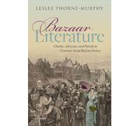 Bazaar Literature: Charity, Advocacy, and Parody in Victorian Social Reform Fiction