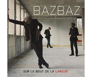 Bazbaz - Sur Le Bout De La Langue