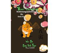 Bazi suanming Bedienungsanleitung für Dein Kind: Yang Erde Tiger (Bazi suanming Bedienungsanleitung für Dein Kind in Farbe)