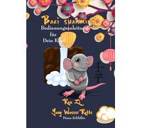 Bazi suanming Bedienungsanleitung für Dein Kind: Yang Wasser Ratte (Bazi suanming Bedienungsanleitung für Dein Kind in Farbe)