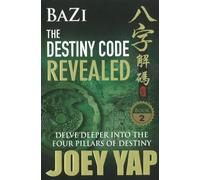 Bazi the Destiny Code Revealed: Delve Deeper into the Four Pillars of Destiny