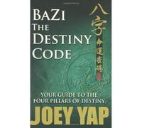 Bazi the Destiny Code: Your Guide to the Four Pillars of Destiny