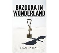 Bazooka in Wonderland: Project Turtle Platoon: A System Apocalypse Military Sci-Fi LITRPG Thriller