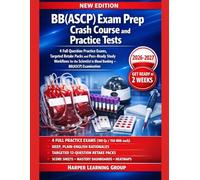BB(ASCP) EXAM PREP CRASH COURSE AND PRACTICE TESTS: 4 Full Question Practice Exams, Targeted Retake Packs and Pass-Ready Study Workflows for the Scientist in Blood Banking - BB(ASCP) Examination