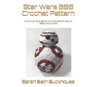 BB8 Crochet Pattern: A stitch by stitch guide with pictures and easy to follow instructions