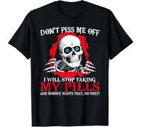 BBBshafaraBTE New Limited Don't Piss Me Off I Will Stop Taking My Pills - Skull Ripper T-Shirt Black
