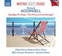 Bbc Concert/Alwyn - Richard Addinsell: British Light Music Vol. 1 - Goodbye Mr. Chips, The Prince and the Showgirl