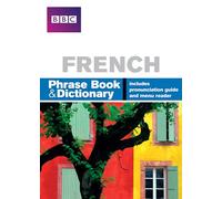 BBC FRENCH PHRASEBOOK & DICTIONARY: (Phrasebook)