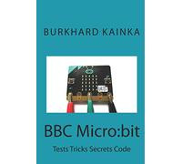 BBC Micro:bit: Test Tricks Secrets Code