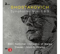 BBC National Orchestra of Wales, Steven Lloyd-Gonzalez - Shostakovich Symphonies Nos. 6 & 9
