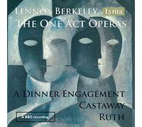 Bbc Northern Orch/Handford - Lennox Berkeley: The One Act Operas - A Dinner Engagement, Castaway, Ruth