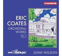 BBC Philharmonic; John Wilson - Eric Coates: Orchestral Works, Vol. 4