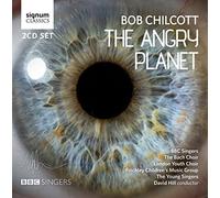 BBC Singers - Bob Chilcott: The Angry Planet