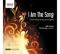 BBC Singers - I Am The Song: Choral Music By Bernard Hughes