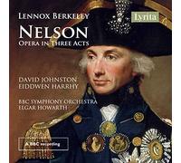 Bbcso/Howarth - Lennox Berkeley: Nelson - Opera in three acts