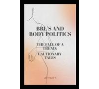 BBL'S AND BODY POLITICS: THE FALL OF A TREND: CAUTIONARY TALES