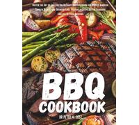 BBQ COOKBOOK: Master the Art of Grilling, The Ultimate BBQ Cookbook for Perfect Barbecue, Smoker Recipes, and Outdoor Grill Mastery - 2000 Days of Flavorful Grilling in Your Backyard