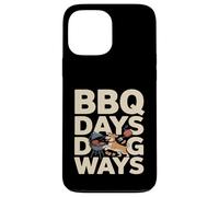BBQ Days Dog Ways Funny Grill Dog Lover Summer Case for iPhone 13 Pro Max