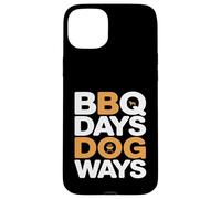 BBQ Days Dog Ways Funny Grill Dog Lover Summer Case for iPhone 15 Plus