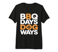BBQ Days Dog Ways Funny Grill Dog Lover Summer Premium T-Shirt