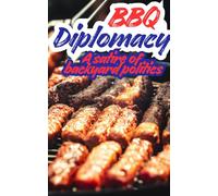 BBQ Diplomacy: A satire of backyard politics