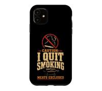 BBQ Funny Caution I Quit Smoking Meats Excluded Case for iPhone 11