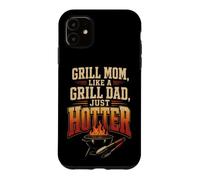 BBQ Grill Mom Like A Grill Dad Just Hotter Funny Gift Case for iPhone 11