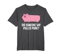 BBQ Grilling Meat Pulled Pork Did Someone Say Pulled Pork T-Shirt, Men's Big and Tall, Dark Heather Grey, 3X Tall