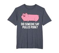 BBQ Grilling Meat Pulled Pork Did Someone Say Pulled Pork T-Shirt, Men's Big and Tall, Heather Blue, 6X Tall
