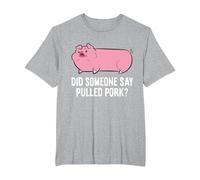 BBQ Grilling Meat Pulled Pork Did Someone Say Pulled Pork T-Shirt, Men's Big and Tall, Heather Grey, 3X Tall