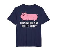 BBQ Grilling Meat Pulled Pork Did Someone Say Pulled Pork T-Shirt, Men's Big and Tall, Navy Blue, 5X Tall