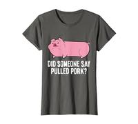 BBQ Grilling Meat Pulled Pork Did Someone Say Pulled Pork T-Shirt, Women, Asphalt Grey, Medium