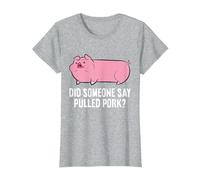 BBQ Grilling Meat Pulled Pork Did Someone Say Pulled Pork T-Shirt, Women, Heather Grey, X-Large