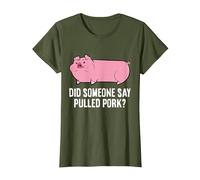 BBQ Grilling Meat Pulled Pork Did Someone Say Pulled Pork T-Shirt, Women, Olive Green, X-Small