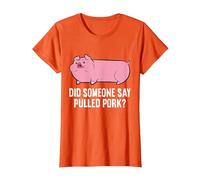 BBQ Grilling Meat Pulled Pork Did Someone Say Pulled Pork T-Shirt, Women, Orange, Medium